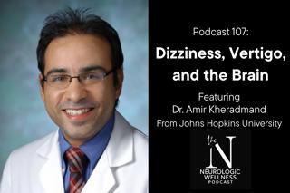 Dizziness, Vertigo & the Brain With Dr. Amir Kheradmand of Johns Hopkins University