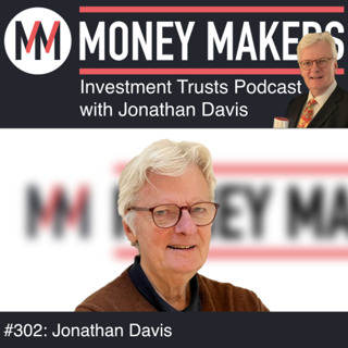 302: Money Makers Investment Trusts Podcast - with Jonathan Davis (25 Oct 2025)