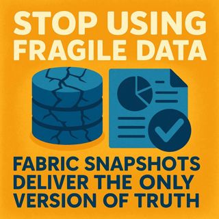 Fabric Warehouse Snapshots: Stop Using Fragile Data and Get One Version of Truth