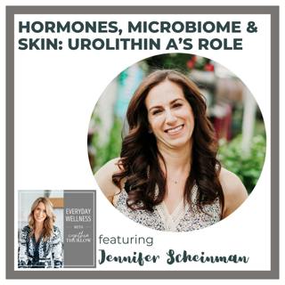 Ep. 445 Hormones, Microbiome & Skin: Urolithin A’s Role with Jennifer Scheinman
