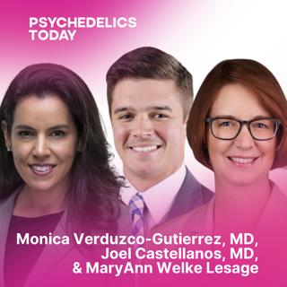 PT517 – Long COVID and Psychedelics, Monica Verduzco-Gutierrez, MD, Joel Castellanos, MD, & MaryAnn Welke Lesage