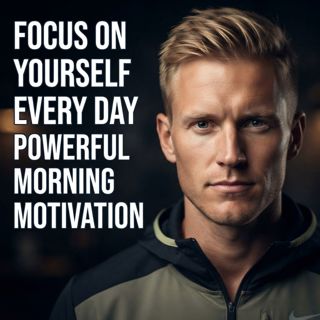 Focus on Yourself Every Day | Powerful Morning Motivation
