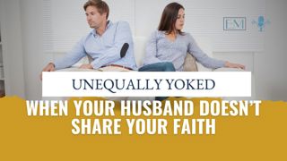 Ep. 157: When Your Husband Doesn't Share Your Faith — Hope for Spiritually Unequal Marriages