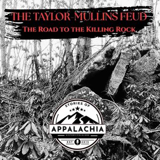 The Taylor-Mullins Feud: The Road to the Killing Rock