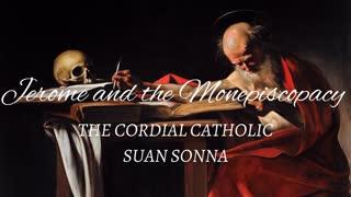 Jerome and the Monepiscopacy - The Cordial Catholic & Suan Sonna