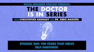Ep. 269 - The Doctor Is In Series - The Fears That Drive Self-Sabotage