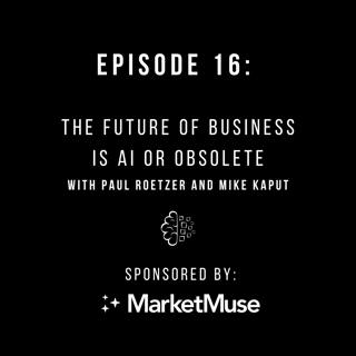 #16 The Future of Business is AI or Obsolete