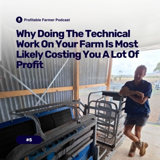 # 5 - Why doing the technical work on your farm is most likely costing you a lot of profit