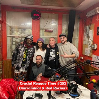 Crucial Reggae Time #252 04122022 Diarraminal & Red Rockers