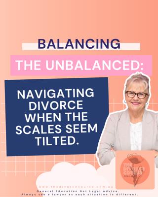 Balancing the Unbalanced: Navigating Divorce When the Scales Seem Tilted: 9 Scenarios