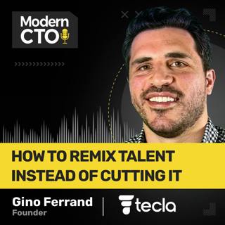 How to Remix Talent Instead of Cutting It with Gino Ferrand, Founder at Tecla