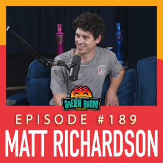 #189 - With Matt Richardson - Hot Water’s Green Room w/Tony & Jamie