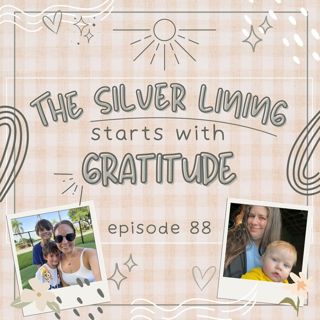 88: The Silver Lining Starts with Gratitude