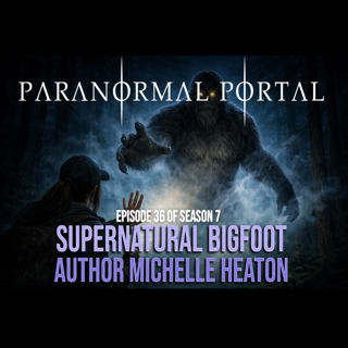 S7EPEP36 - The Supernatural Sasquatch - Author Michelle Heaton