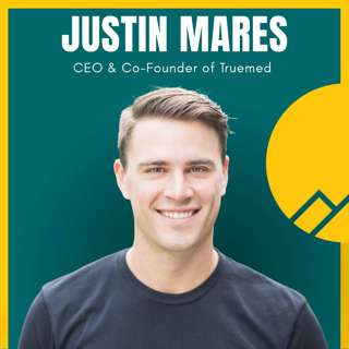 122: The Kettle & Fire Founder Is Fixing How America Pays for Health | Justin Mares, Co-Founder and CEO of Truemed