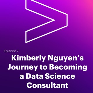 AI Leaders Podcast #7: Kimberly Nguyen's journey to becoming a Data Science Consultant