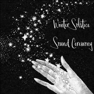 A Winter Solstice Sound Ceremony