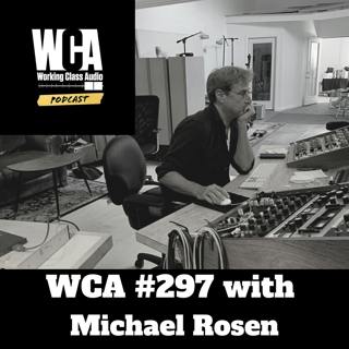 WCA #297 with Michael Rosen - Rogue Tape Machines, Tent Cities, Post Pandemic Predictions, Being Ready To Record, and Going Above & Beyond