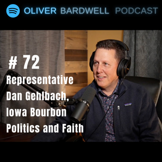 #72 - House Representative Dan Gehlbach: Iowa Bourbon, Politics, and Faith
