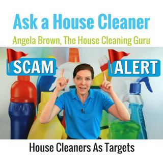 Cleaning Scams - House Cleaners Beware