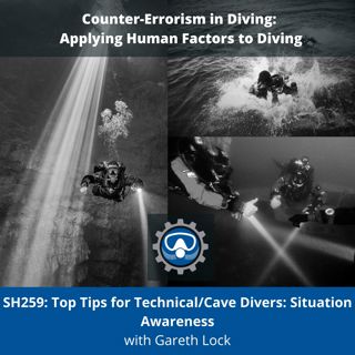 SH259: Top Tips for Technical/Cave Divers: Situation Awareness. Risk Perception is a critical skill - Experience Doesn’t Equal Judgement