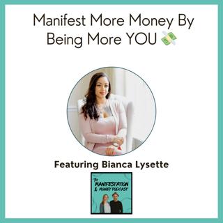 Manifesting More Money by Being More YOU with Bianca Lysette