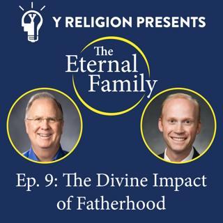 Episode 9: The Divine Impact of Fatherhood