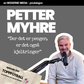 Episode 351 - Petter Myhre - "Der det er penger, er det også kjeltringer"