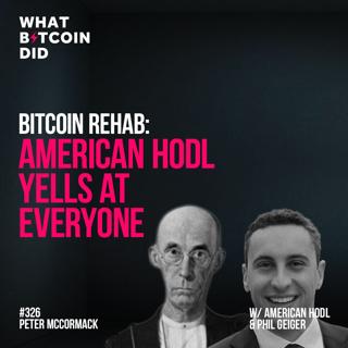 Bitcoin Rehab: American HODL Yells at Everyone - WBD326
