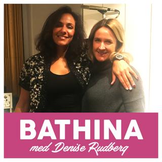 Bathina - en podcast med Denise Rudberg