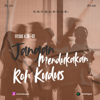 Jangan Mendukakan Roh Kudus