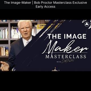 The Image-Maker | Bob Proctor Masterclass Exclusive Early Access