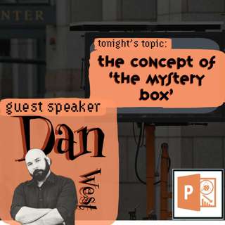 The Concept of 'The Mystery Box' |·| w/ Dan West |·| PPSd1:31