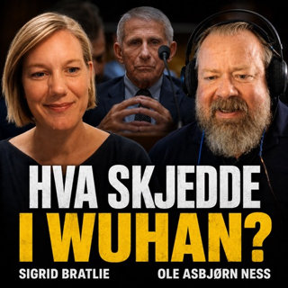 Ness 533 med Sigrid Bratlie – Hvorfor snakker ikke norske medier om Fauci og Wuhan?