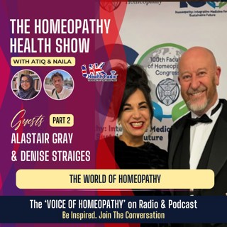 EP164: Part-2 - The World of Homeopathy with Alastair Gray & Denise Straiges