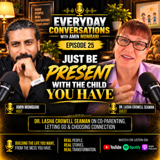 #25 Just Be Present With the Child You Have — Dr. Lasha Crowell Seaman on Co-Parenting, Letting Go & Choosing Connection
