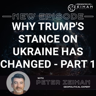 Why Trump's Stance on Ukraine Has Changed - Part 1 || Peter Zeihan