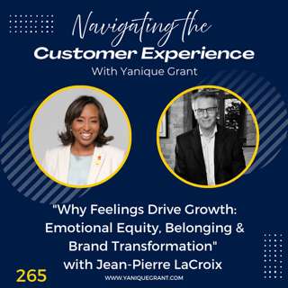 265: Why Feelings Drive Growth: Emotional Equity, Belonging & Brand Transformation with Jean-Pierre LaCroix
