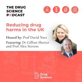 116. Reducing drug harms in the UK with Dr Gillian Shorter and Prof Alex Stevens