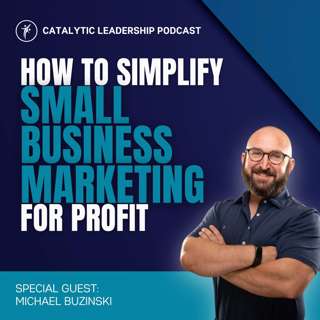 How To Simplify Small Business Marketing For Profit With Michael Buzinski