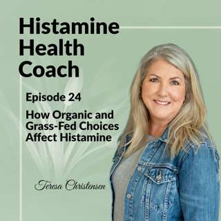 Episode 24 - How Organic and Grass-Fed Choices Affect Histamine