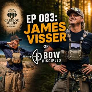 Ep 083: James Visser of Bow Disciples