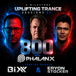 DJ Phalanx - Uplifting Trance Sessions EP. 800 | 15 Years Special with BiXX & Eryon Stocker (Trance Podcast)