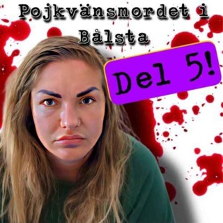 Pojkvänsmordet i Bålsta, del 5.