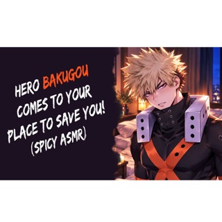 Hero Bakugou Comes To Save You! BNHA (Spicy ASMR)