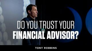 Do You Trust Your Financial Advisor? | Tony Robbins Podcast