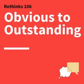106. Rethinks: Using Skills From Improv to Master Your In-The-Moment Communication