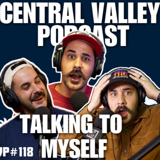 TALKING TO MYSELF - CENTAL VALLEY PODCAST