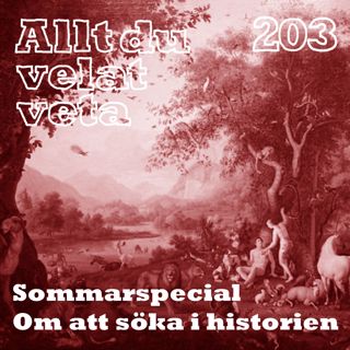 203 Sommarspecial: Om att söka i historien