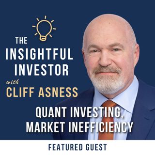 #54 - Cliff Asness: Quant Investing, Market Inefficiency